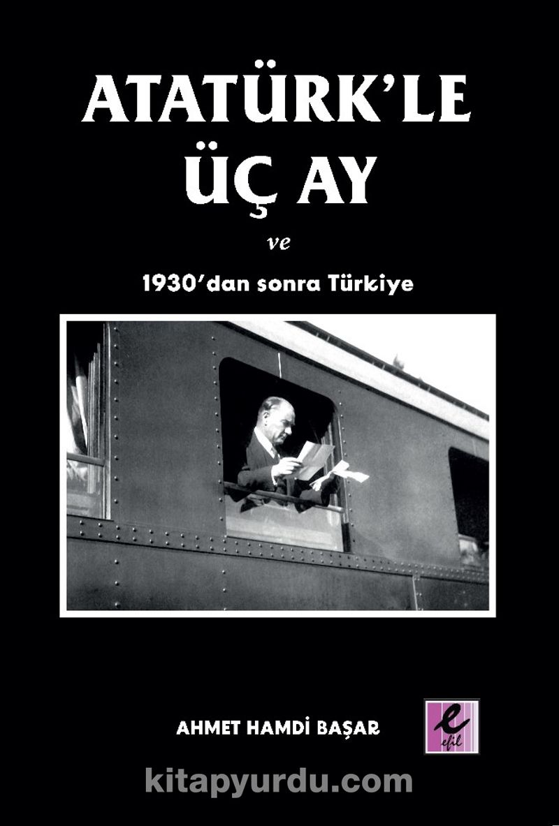 Atatürk’le Üç Ay ve 1930’dan Sonra Türkiye