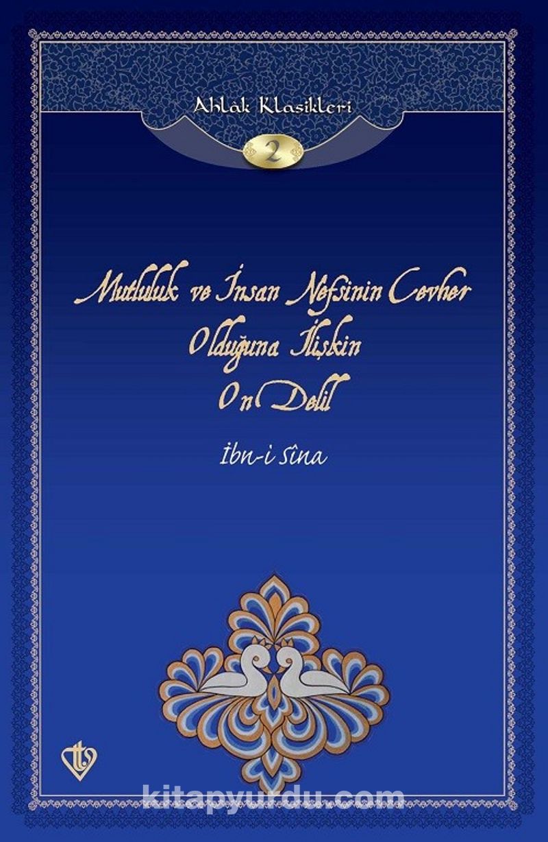 Mutluluk ve İnsan Nefsinin Cevher Olduğuna İlişkin On Delil / Ahlak Klasikleri 2