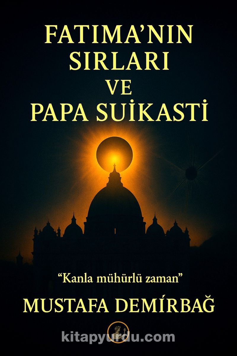 Fatıma’nın Sırları ve Papa Suikasti