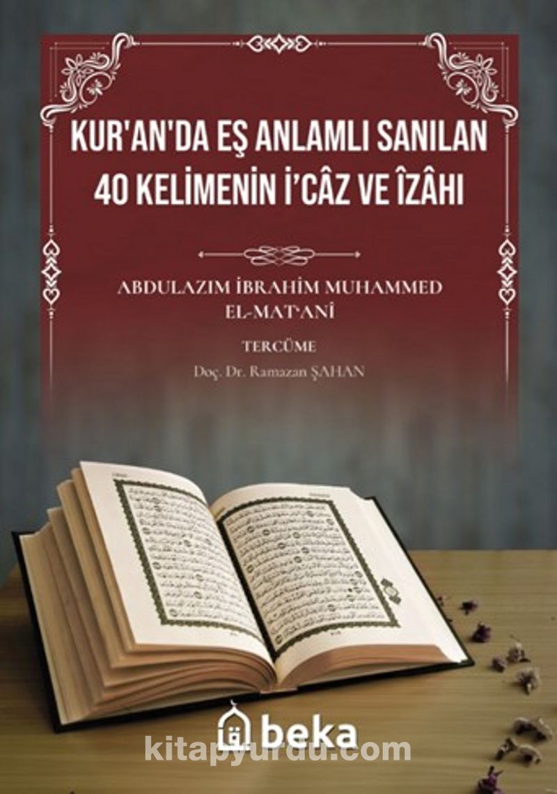Kur’an’da Eş Anlamlı Sanılan 40 Kelimenin İ’caz ve İzahı