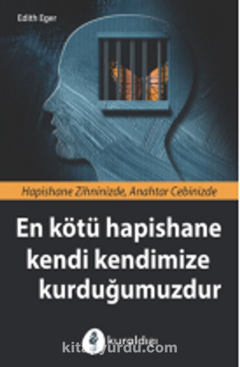 En Kötü Hapishane Kendi Kendimize Kurduğumuzdur