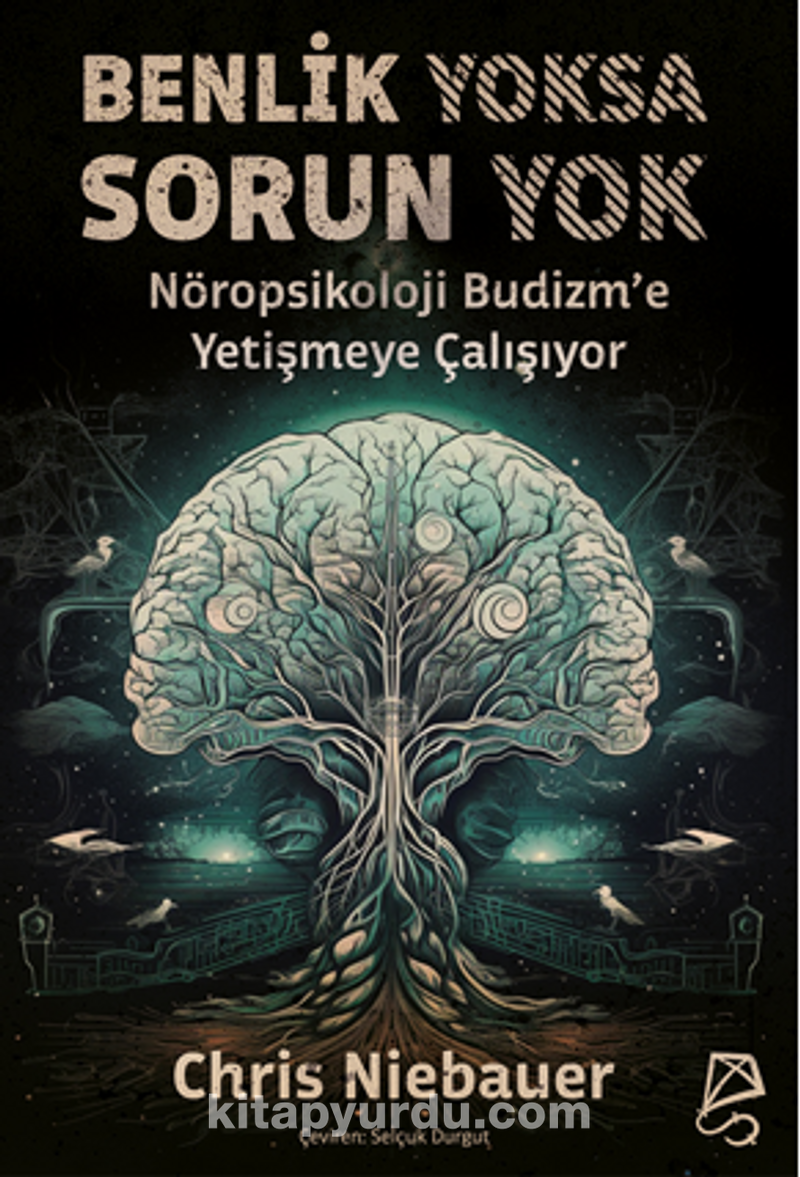 Benlik Yoksa Sorun Yok / Nöropsikoloji Budizm’e Yetişmeye Çalışıyor