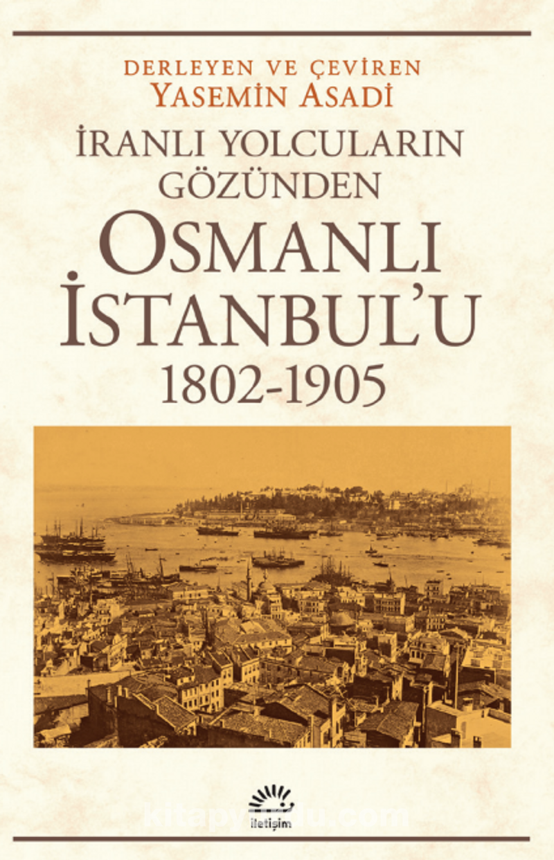 Osmanlı İstanbul'u (1802 - 1905 )İranlı Yolcuların Gözünden