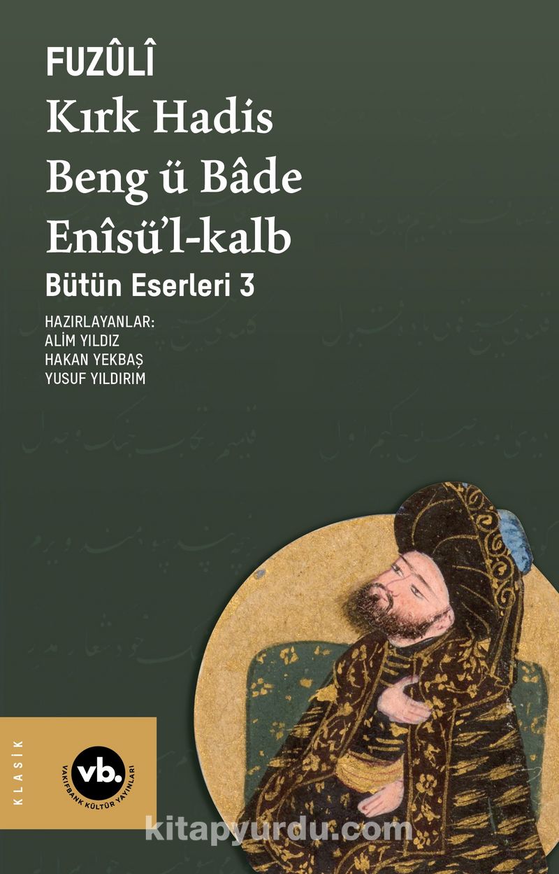 Kırk Hadis Beng ü Bade Enîsü’l-Kalb / Bütün Eserleri 3