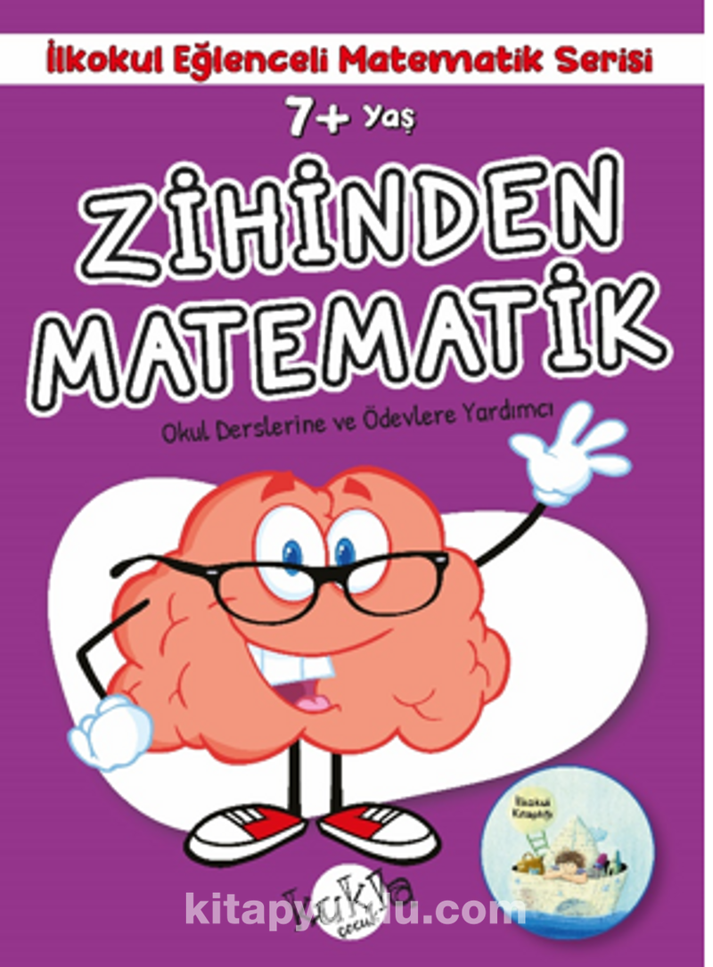 7+ Yaş İlkokul Eğlenceli Matematik Serisi - Zihinden Matematik