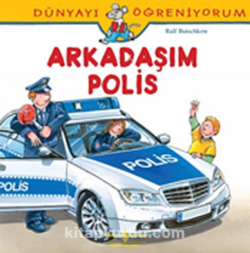 Arkadaşım Polis / Dünyayı Öğreniyorum