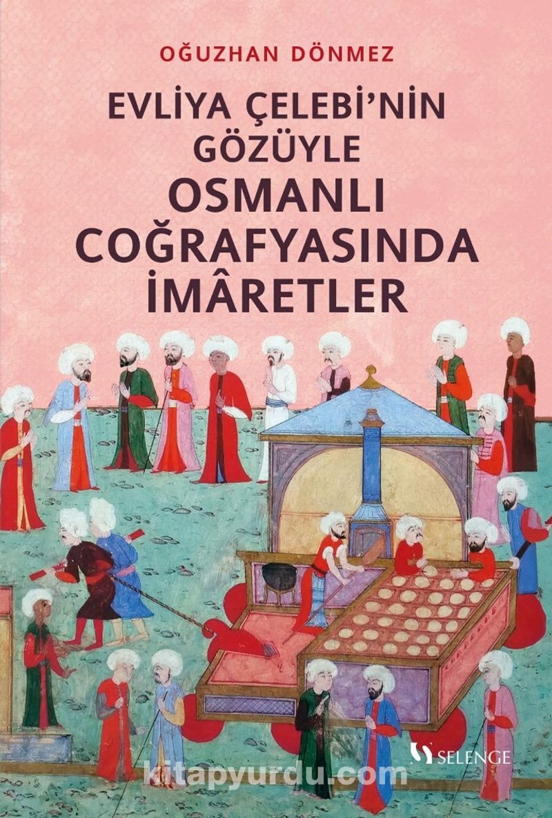 Evliya Çelebi’nin Gözüyle Osmanlı Coğrafyasında İmaretler