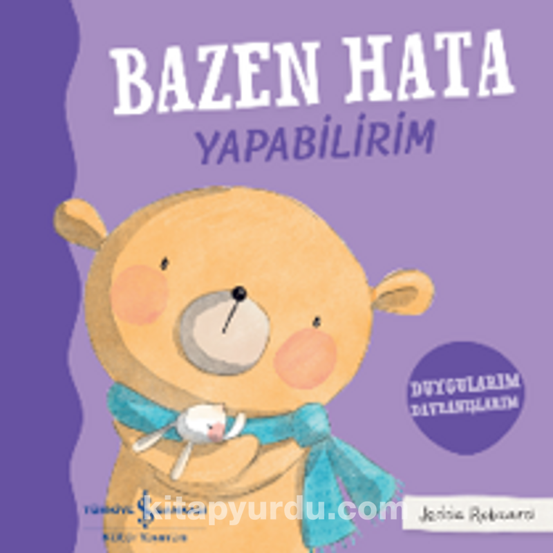 Bazen Hata Yapabilirim – Duygularım Davranışlarım