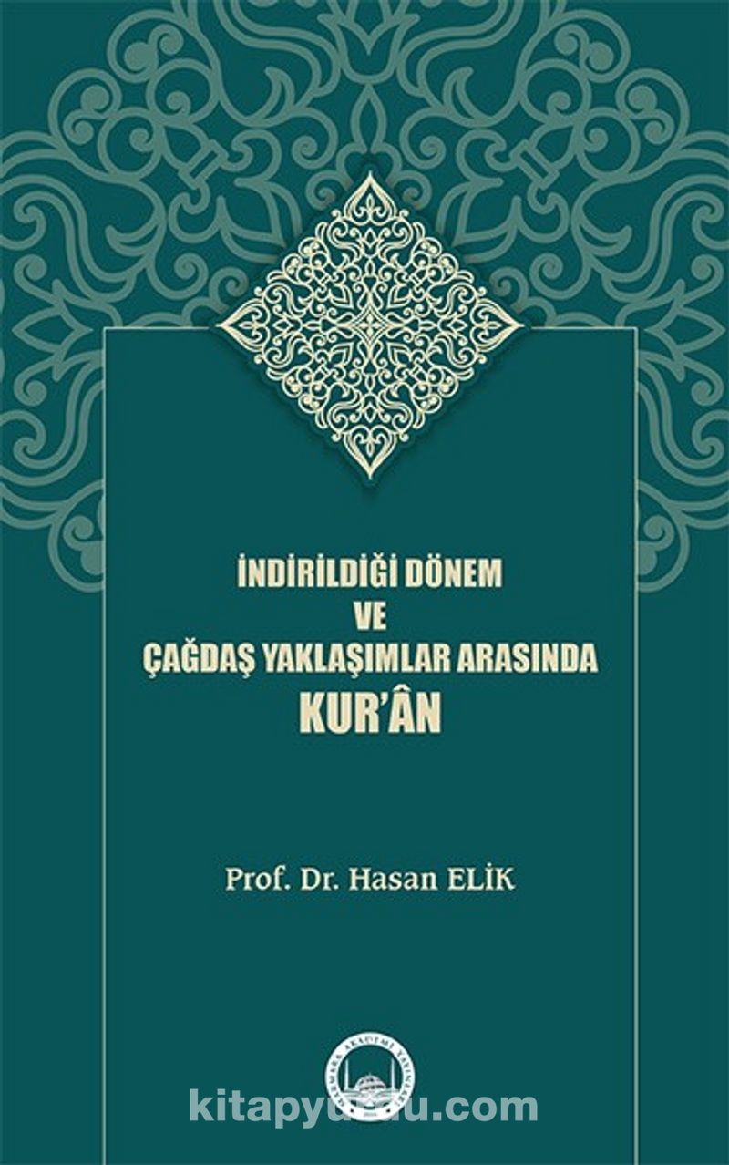 İndirildiği Dönem ve Çağdaş Yaklaşımlar Arasında Kur’an