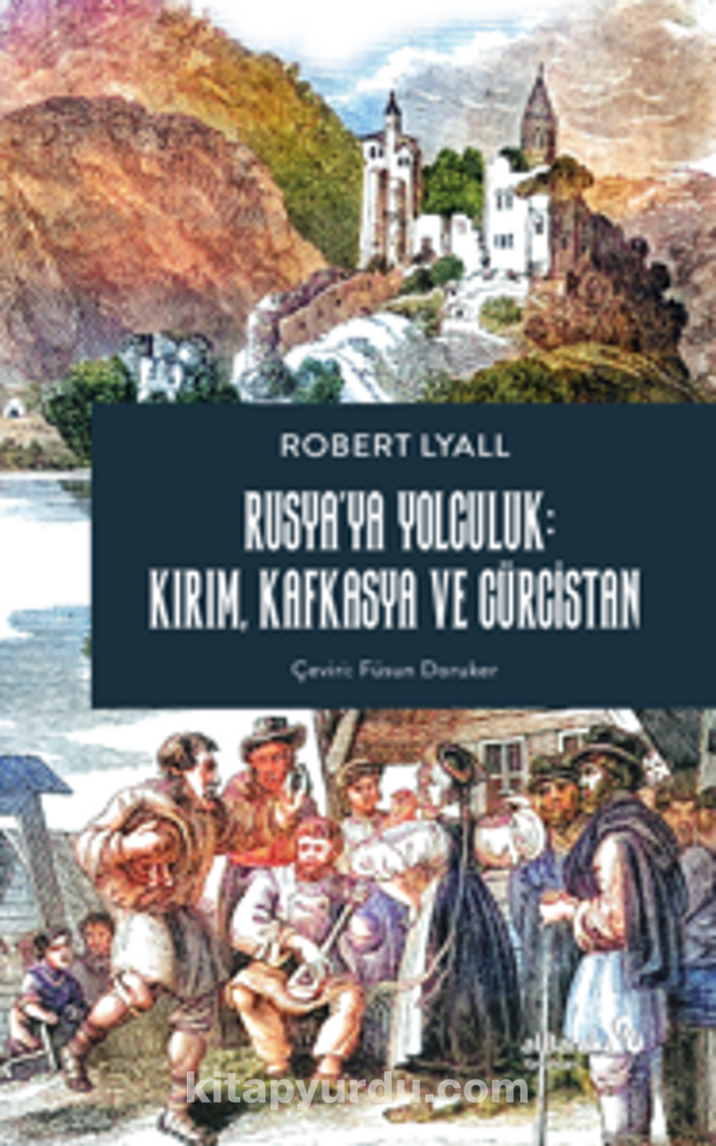 Rusya'ya Yolculuk: Kırım, Kafkasya, Gürcistan