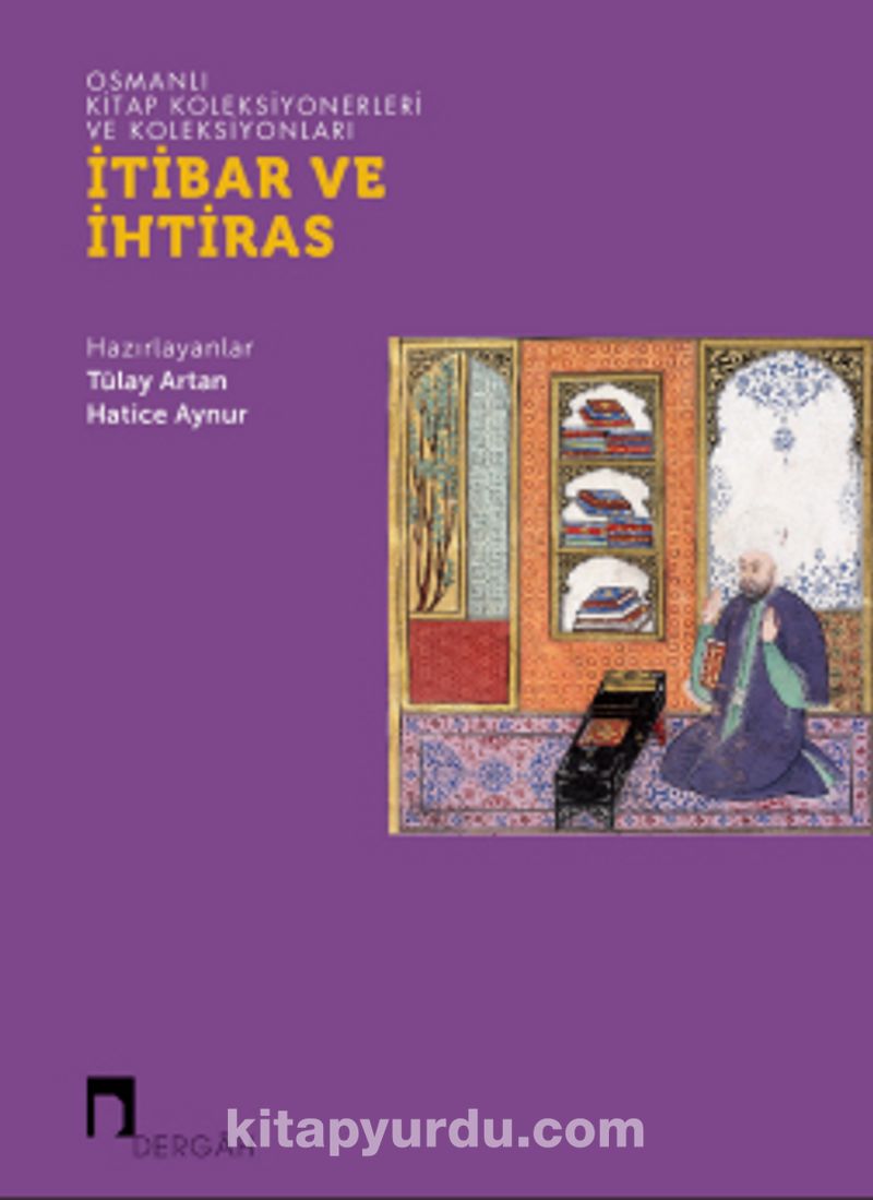 Osmanlı Kitap Koleksiyonerleri ve Koleksiyonları İtibar ve İhtiras