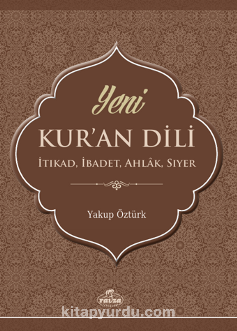 Yeni Kur’an Dili İtikat, İbadet, Ahlak, Siyer