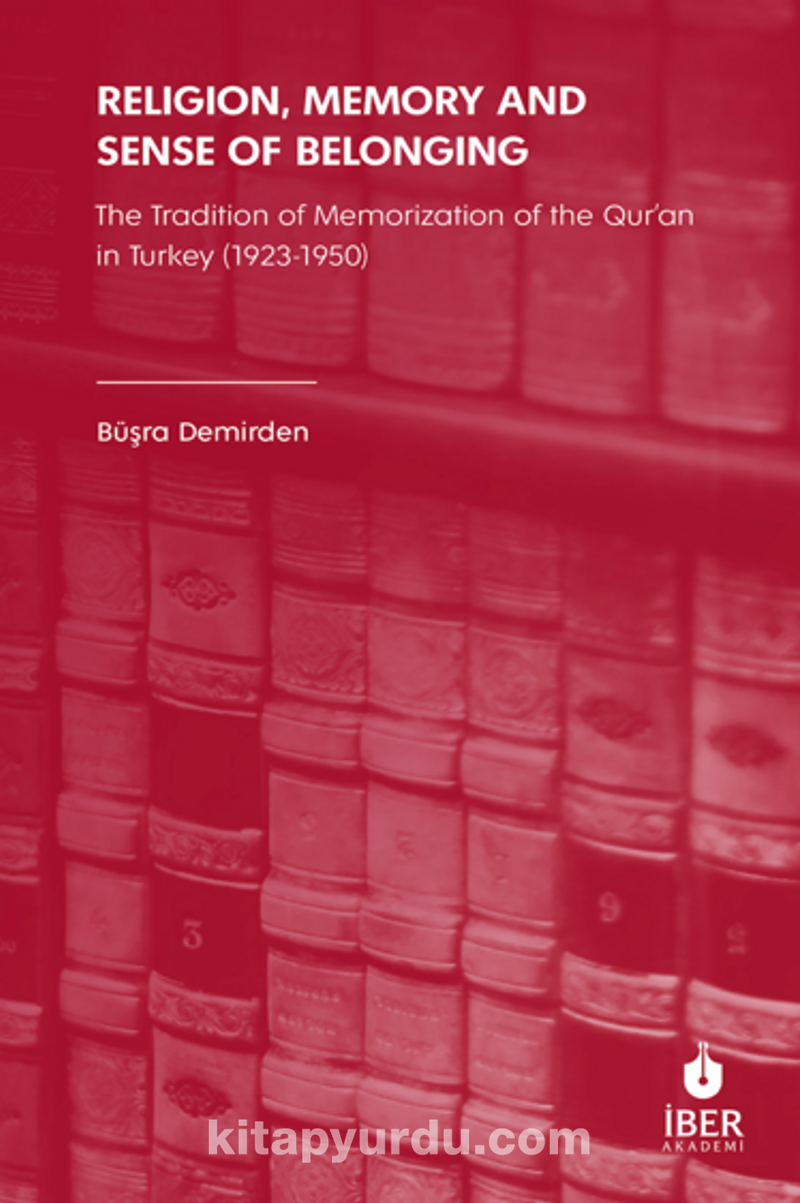 Religion, Memory and Sense of Belonging: The Tradition of Memorization of The Qur’an in Turkey (1923-1950)