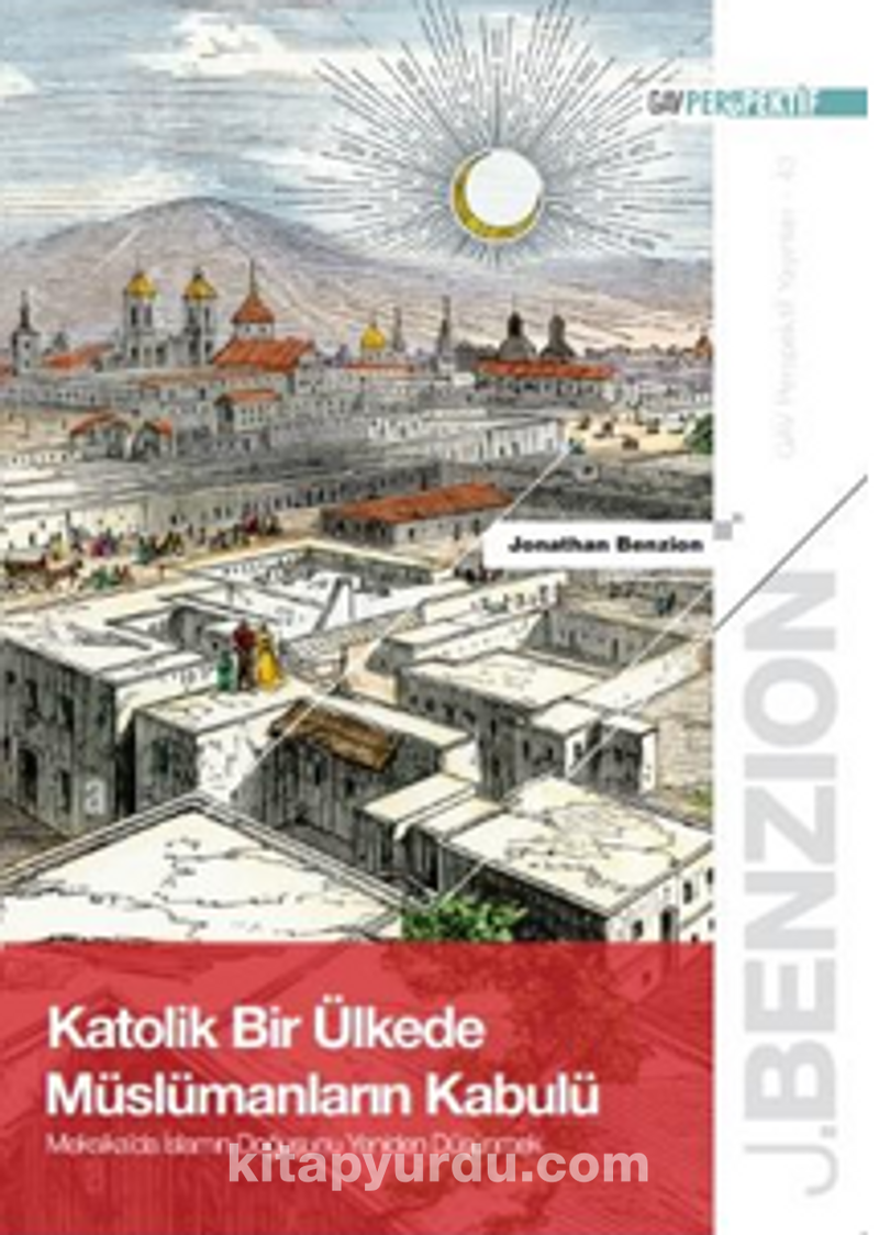 Katolik Bir Ülkede Müslümanların Kabulü: Meksika’da İslam’ın  Doğuşunu Yeniden Düşünmek