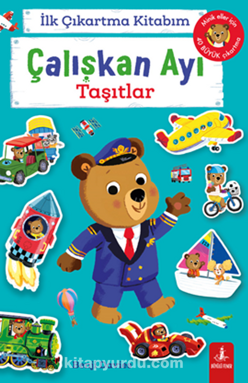 İlk Çıkartma Kitabım Çalışkan Ayı Taşıtlar