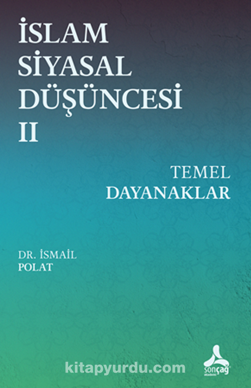 İslam Siyasal Düşüncesi 2 - Temel Dayanaklar