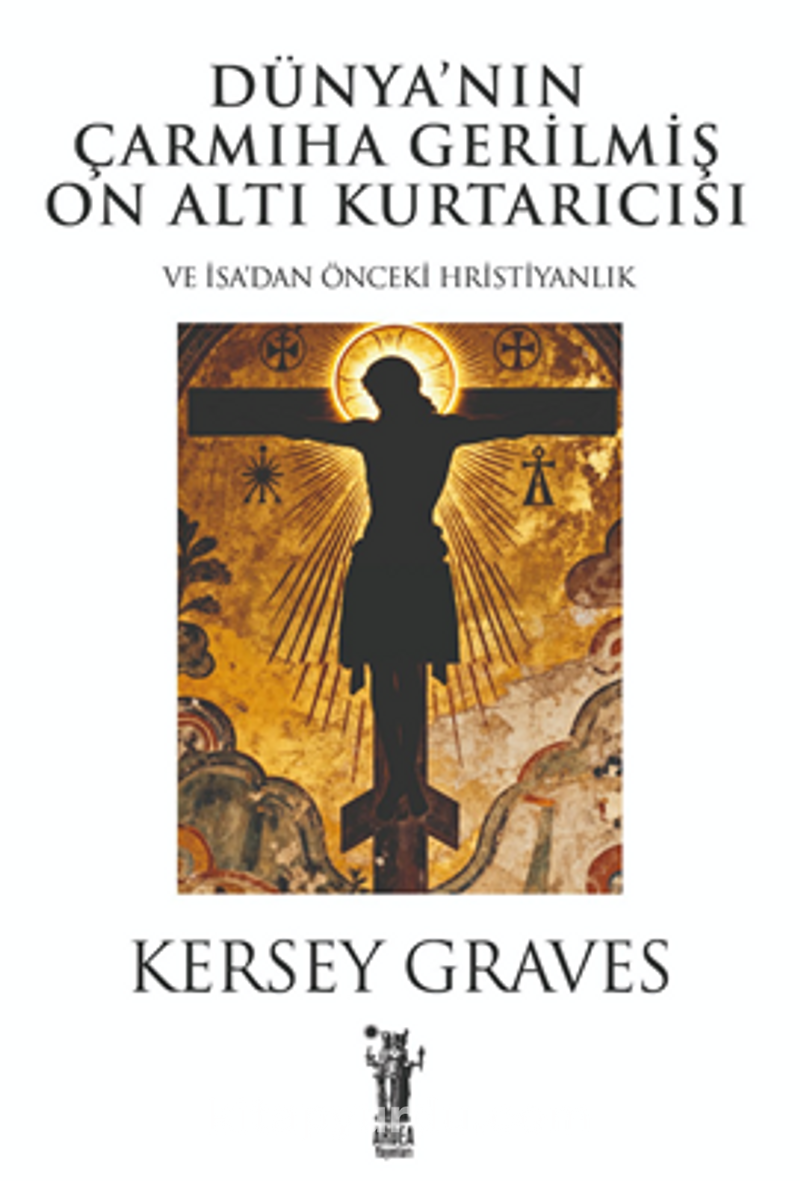 Dünya'nın Çarmıha Gerilmiş On Altı Kurtarıcısı