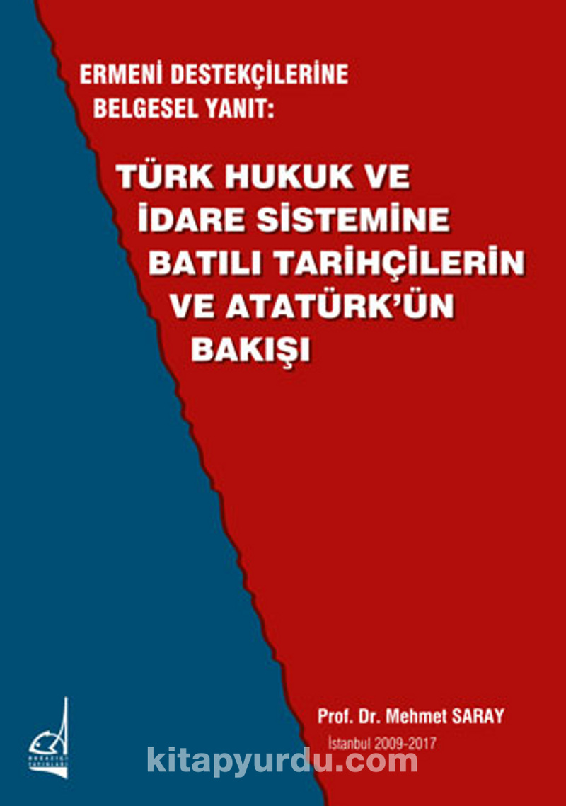 Ermeni Destekçilerine Belgesel Yanıt: Türk Hukuk Ve İdare Sistemine Batılı Tarihçilerin Ve Atatürk'ün Bakışı