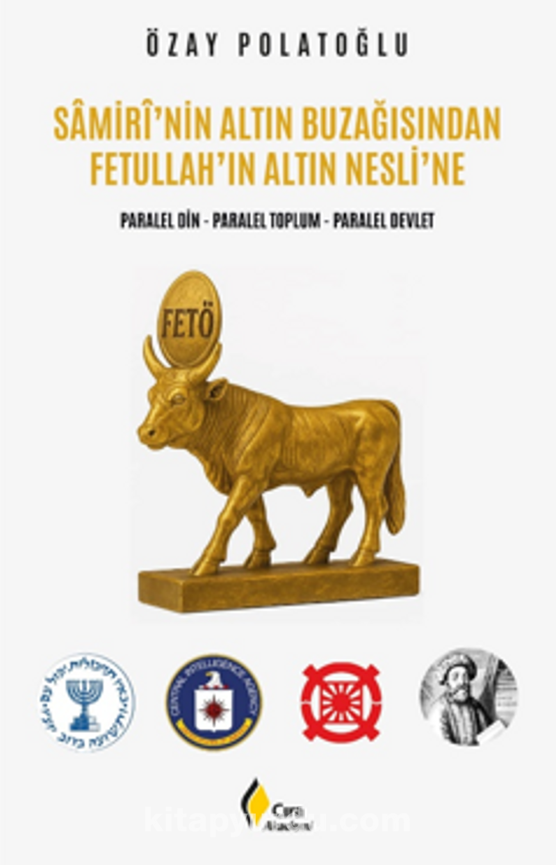 Samirî'nin Altın Buzağısından Fetullah'ın Altın Nesli'ne