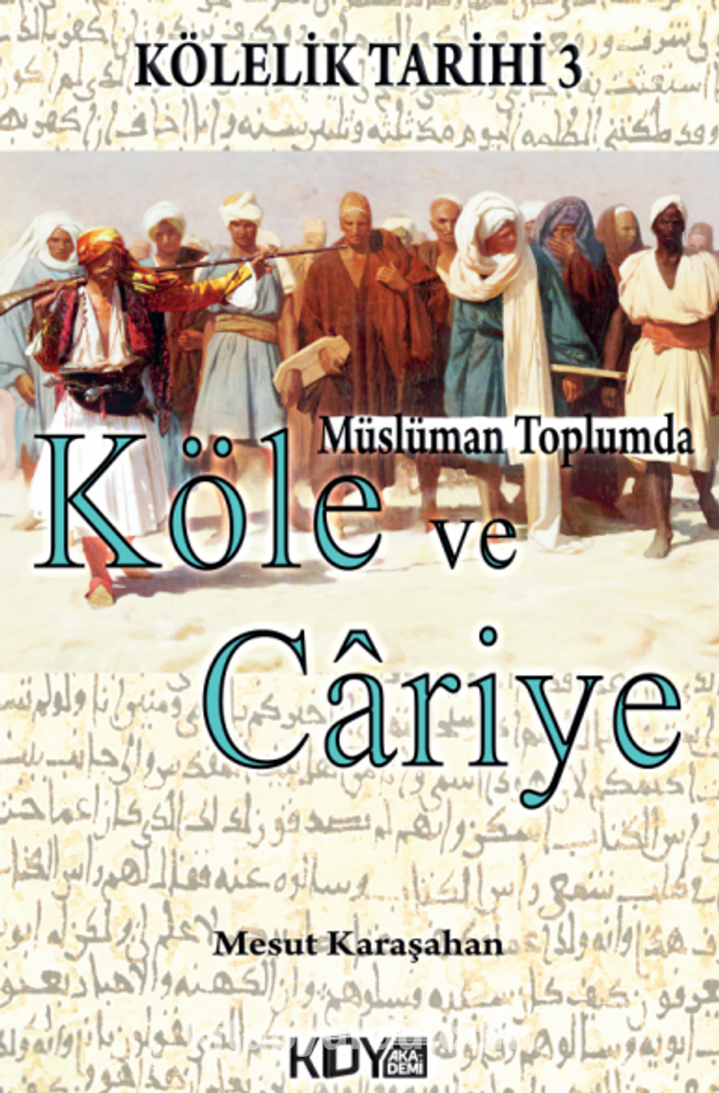 Kölelik Tarihi 3 Müslüman Toplumda Köle ve Cariye