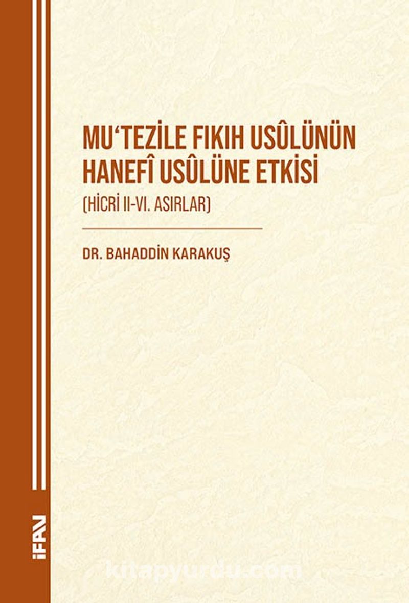 Mu‘tezile Fıkıh Usûlünün Hanefî Usûlüne Etkisi (Hicri II-VI. Asırlar)