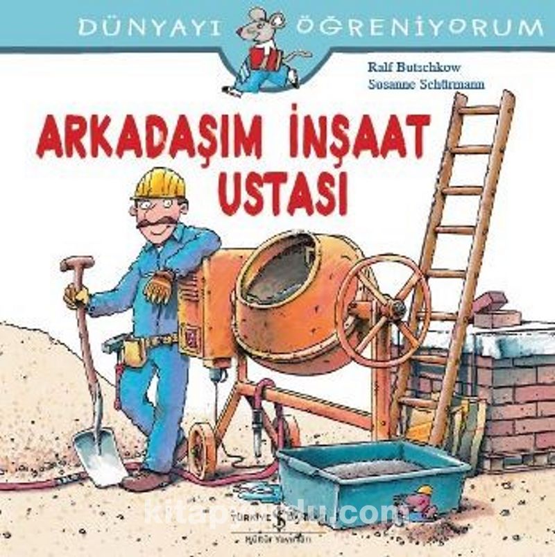 Arkadaşım İnşaat Ustası / Dünyayı Öğreniyorum