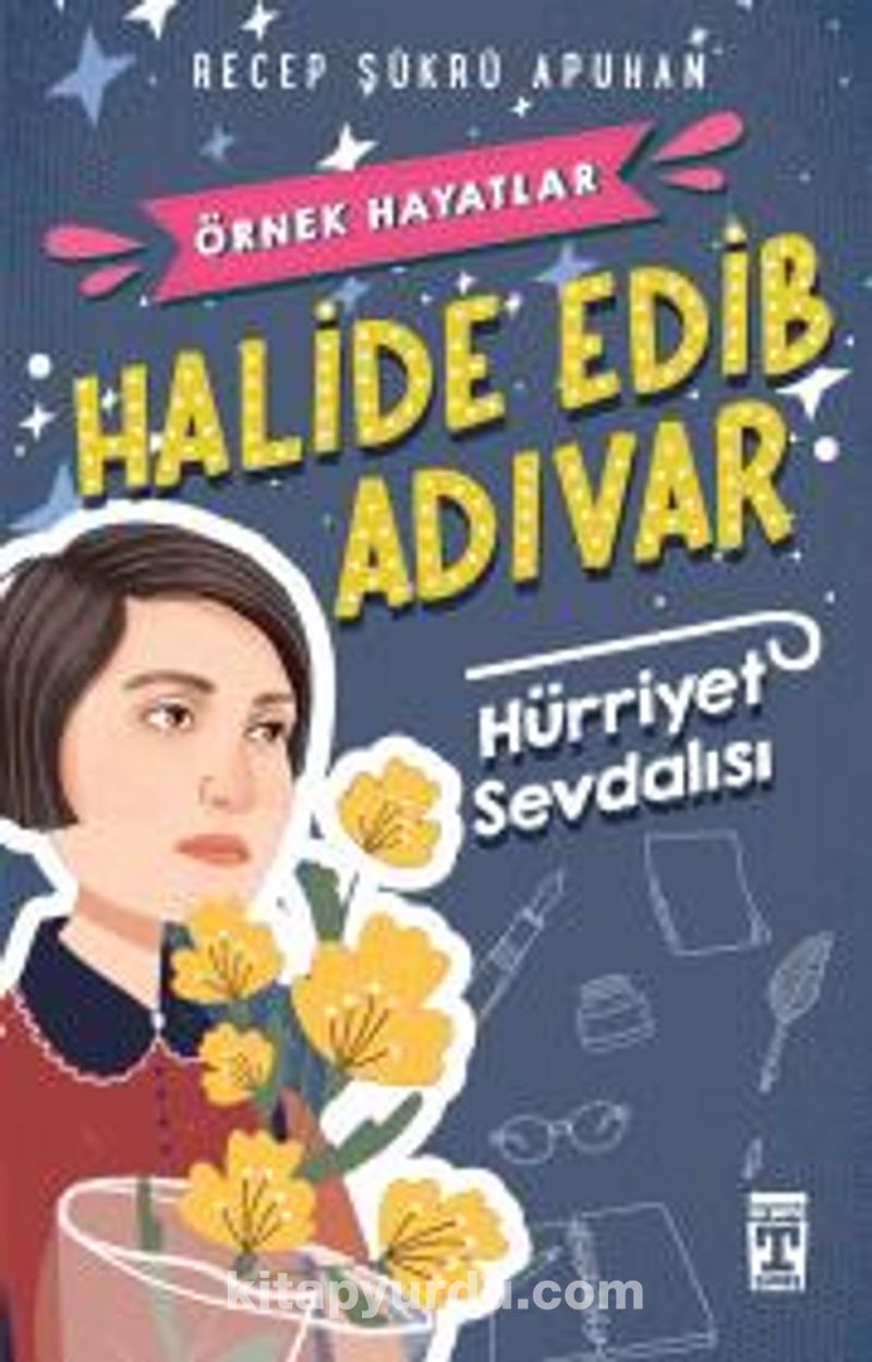Halide Edib Adıvar - Hürriyet Sevdalısı