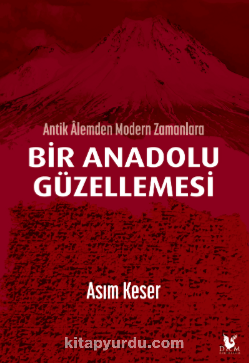 Antik Alemden Modern Zamanlara Bir Anadolu Güzellemesi