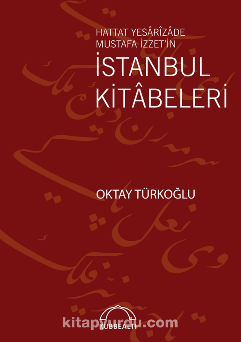 Hattat Yesarîzade Mustafa İzzet'in İstanbul Kitabeleri