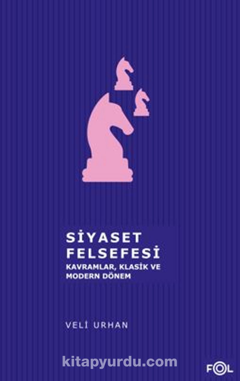 Siyaset Felsefesi –Kavramlar, Klasik ve Modern Dönemi