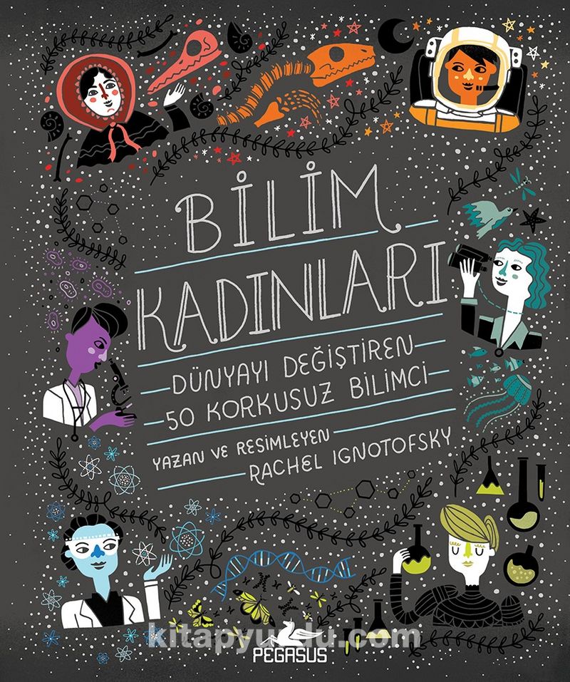 Bilim Kadınları: Dünyayı Değiştiren 50 Korkusuz Bilimci (Ciltli)