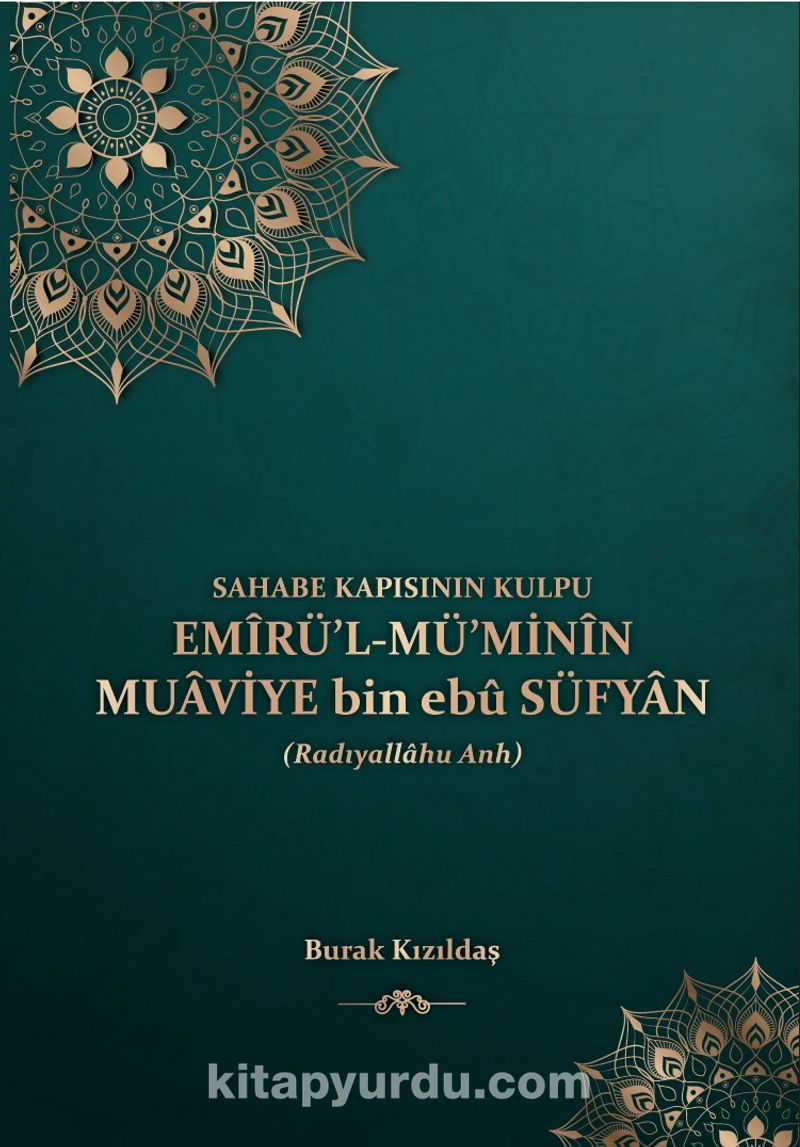 Sahabe Kapısının Kulpu Emirü'l Mü'minin Muaviye bin ebu Süfyan