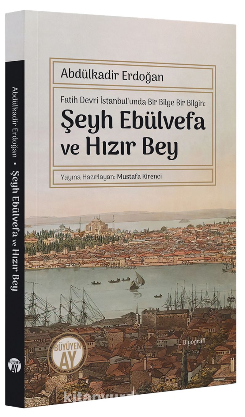 Fatih Devri İstanbul’unda Bir Bilge Bir Bilgin: Şeyh Ebülvefa ve Hızır Bey