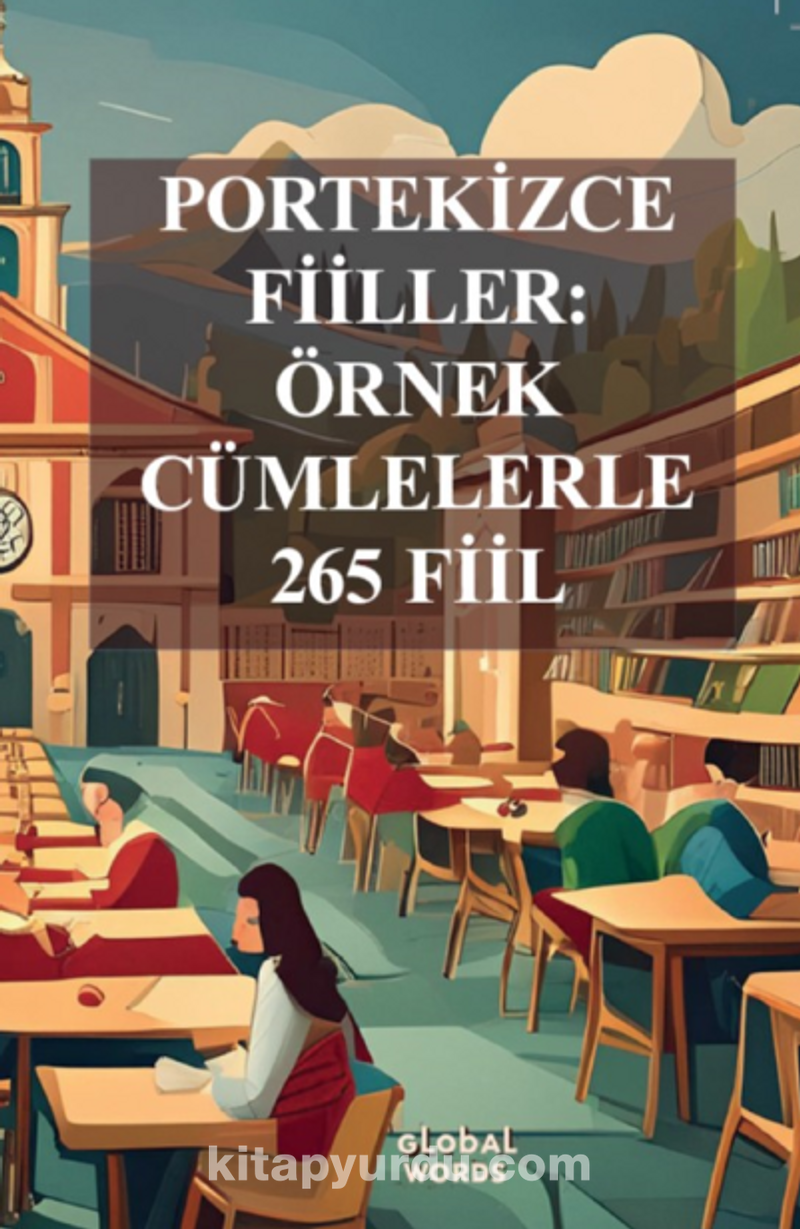Portekizce Fiiller - Örnek Cümlelerle 265 Fiil