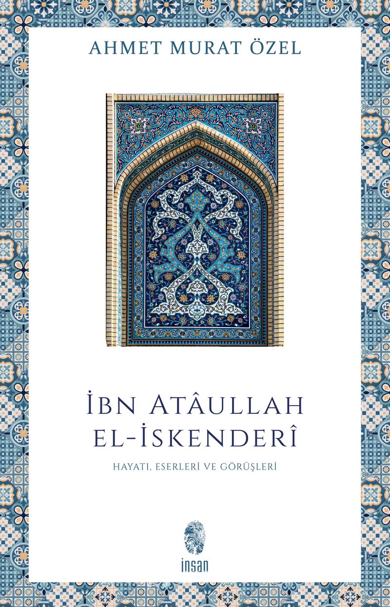 İbn Ataullah El-İskenderi Hayatı, Eserleri, Görüşleri