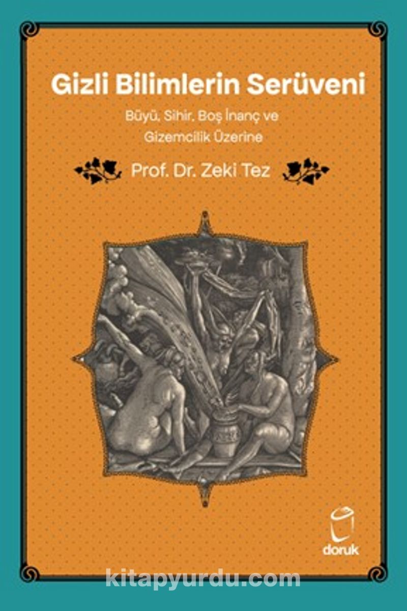 Gizli Bilimlerin Serüveni Büyü, Sihir, Boş İnanç ve Gizemcilik Üzerine