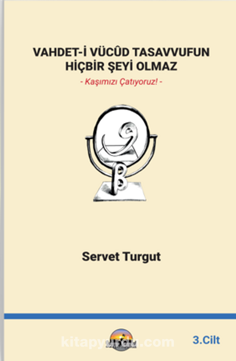 Vahdet-İ Vücûd Tasavvufun Hiçbir Şeyi Olmaz Cilt 3