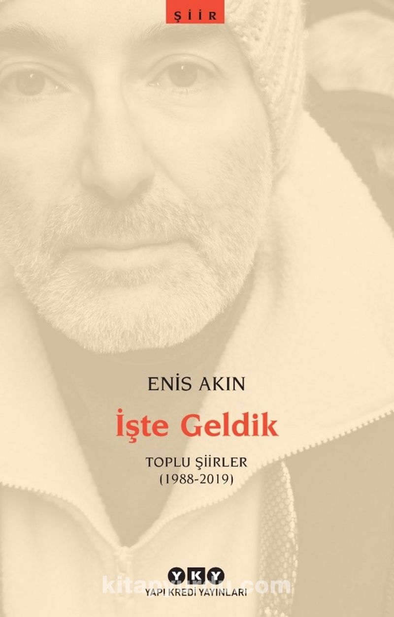 İşte Geldik / Toplu Şiirler (1988-2019)