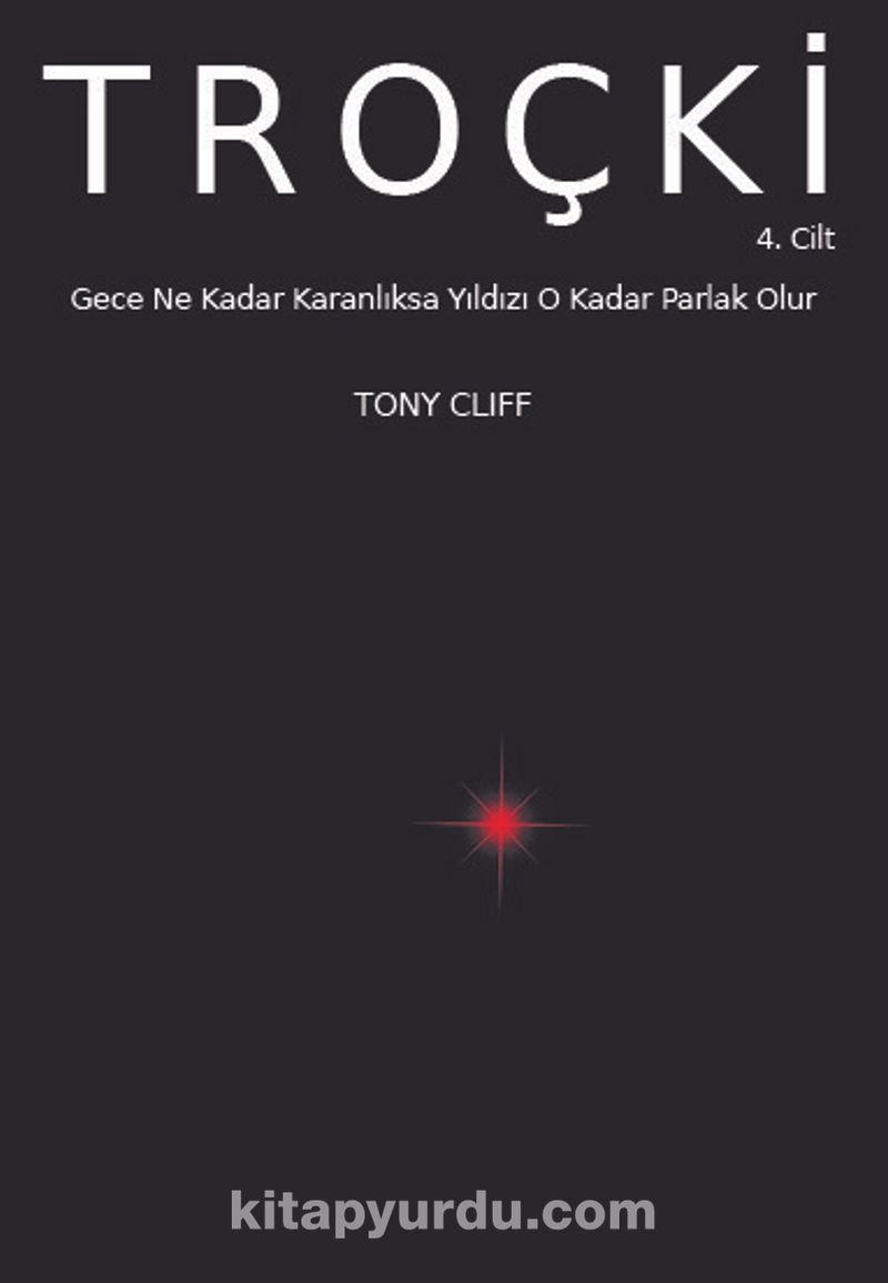 Troçki Cilt 4: Gece Ne Kadar Karanlıksa Yıldızı O Kadar Parlak Olur