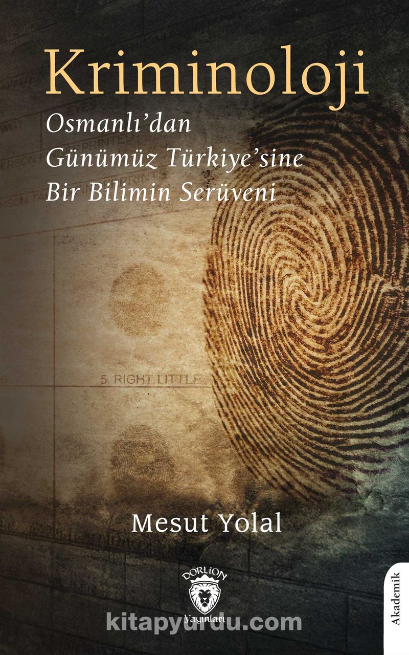 Kriminoloji Osmanlı'dan Günümüz Türkiye'sine Bir Bilimin Serüveni