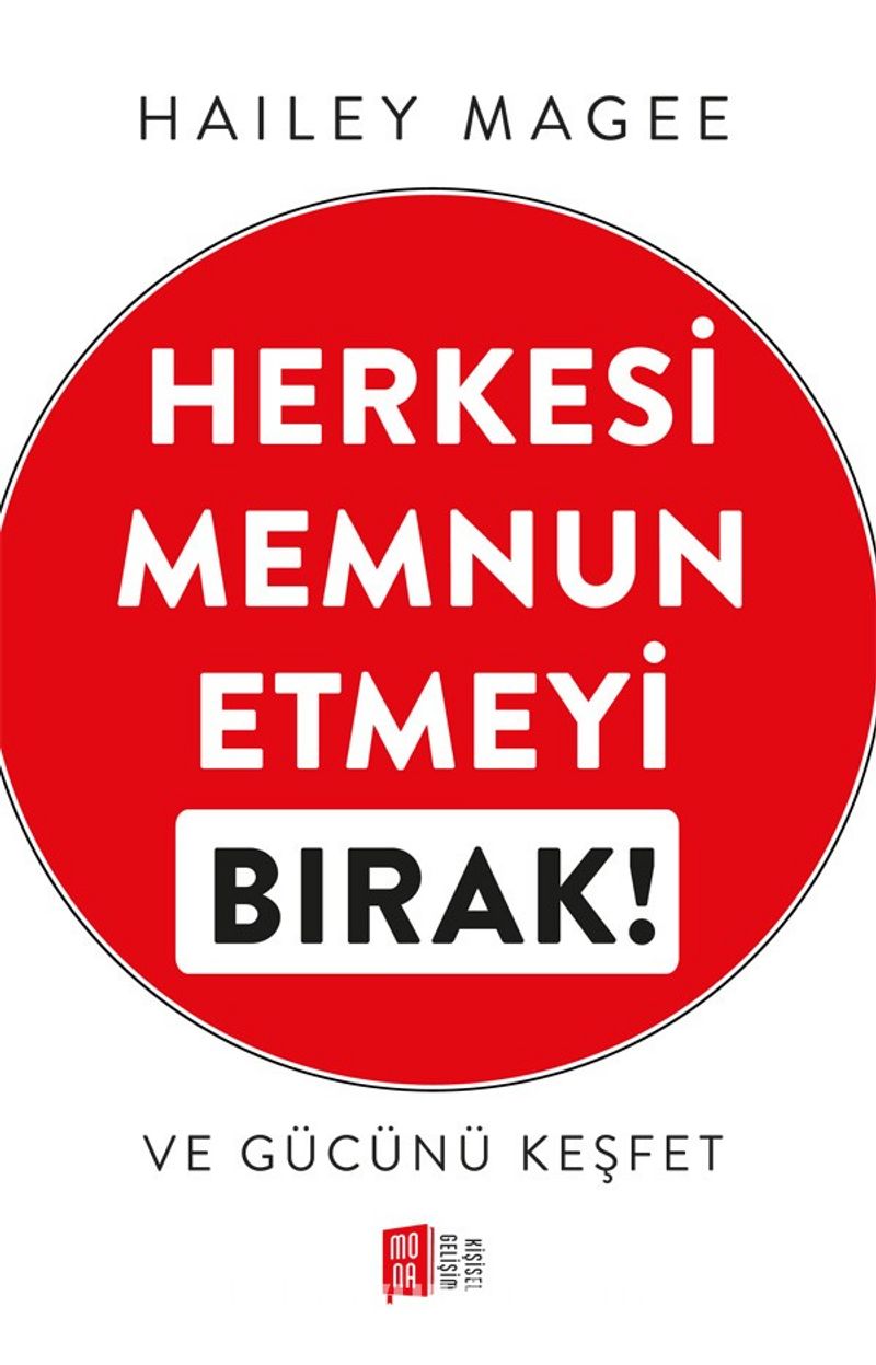 Herkesi Memnun  Etmeyi  Bırak! Ve Gücünü Keşfet