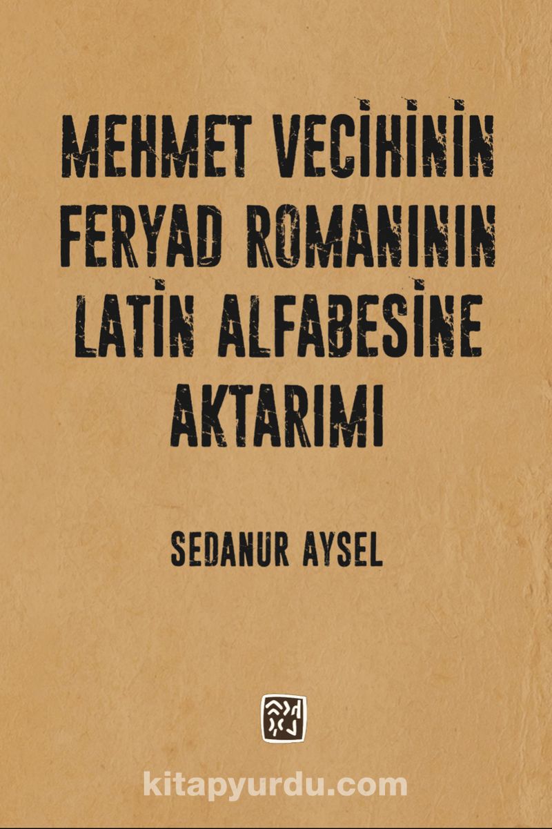 Mehmet Vecihi'nin Feryad Romanının Latin Alfabesine Aktarımı