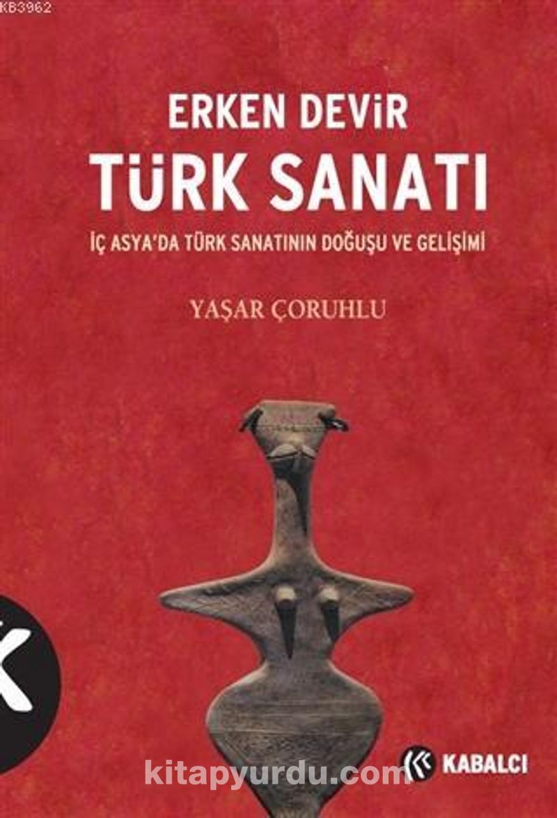 Erken Devir Türk Sanatı (İç Asyada Türk Sanatının Doğuşu ve Gelişimi)