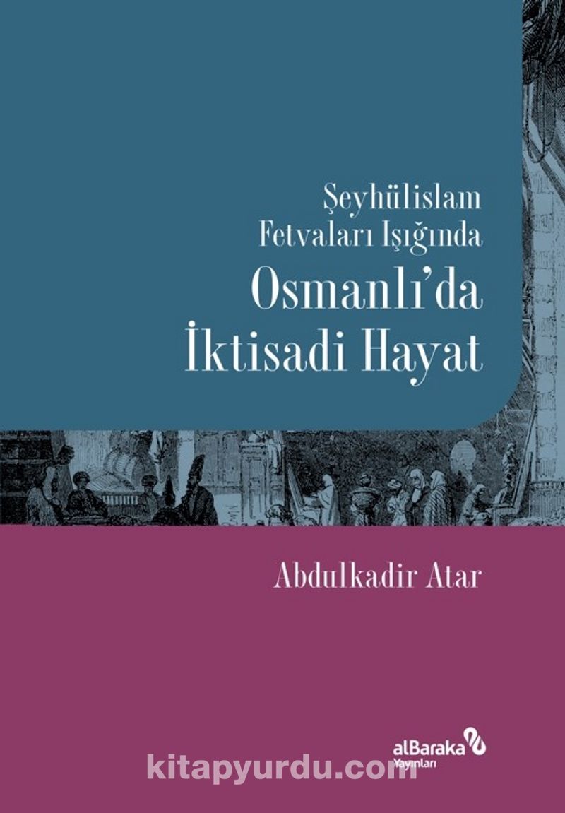Şeyhülislam Fetvaları Işığında Osmanlı'da İktisadi Hayat
