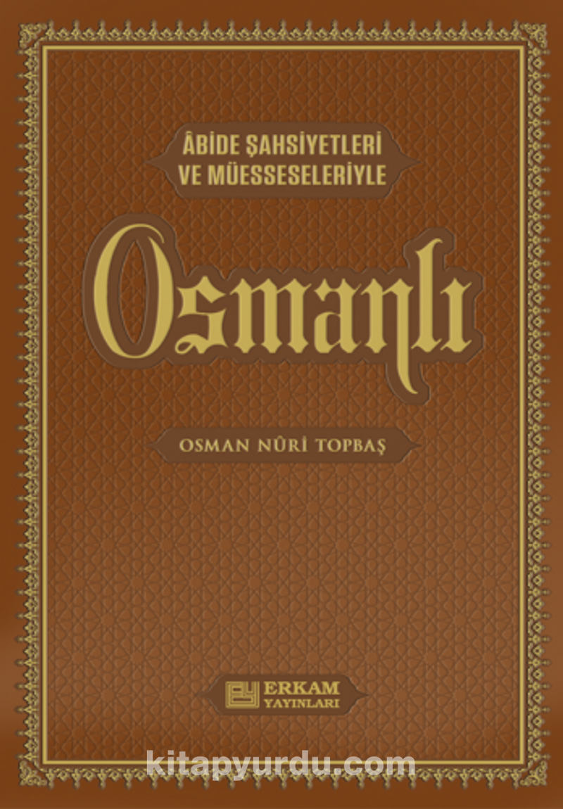 Osmanlı / Abide Şahsiyetleri ve Müesseleriyle