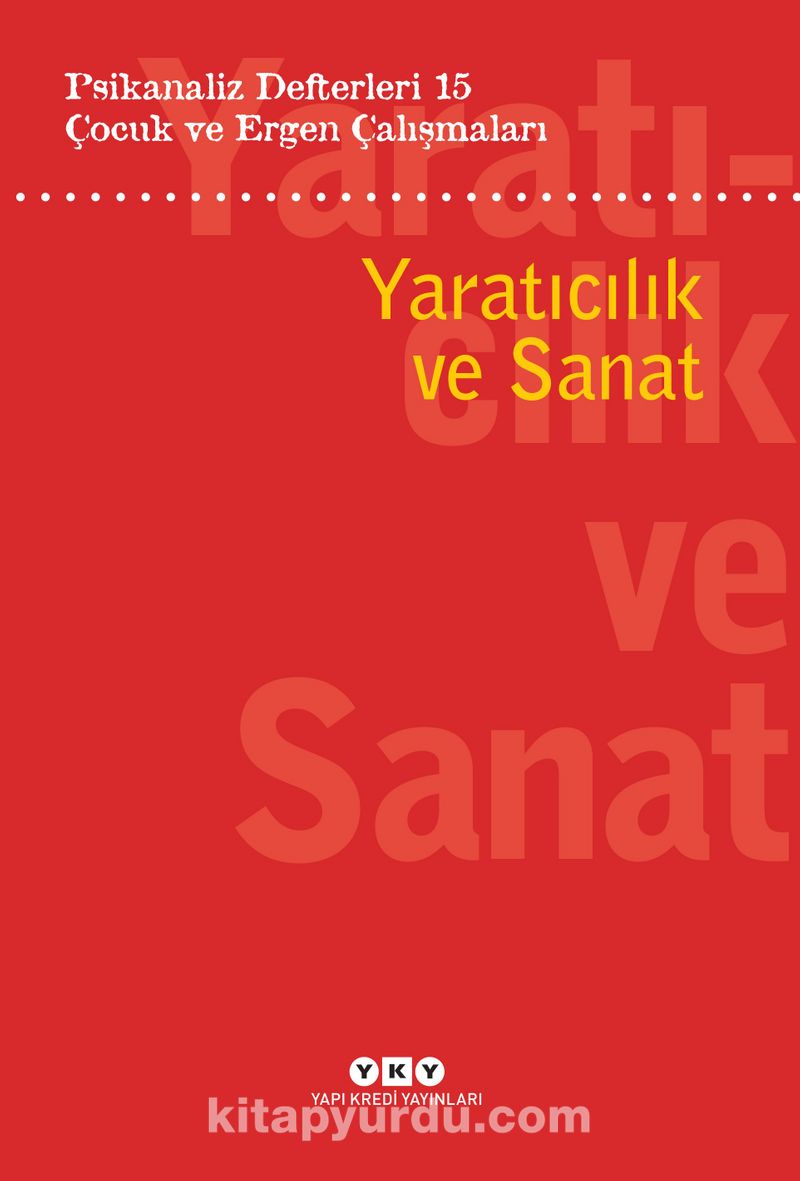 Psikanaliz Defterleri 15: Çocuk ve Ergen Çalışmaları Yaratıcılık Ve Sanat
