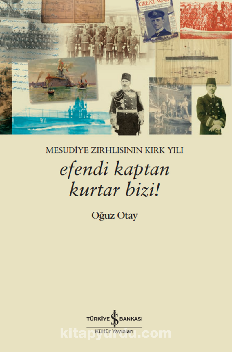 Efendi Kaptan Kurtar Bizi! – Mesudiye Zırhlısının Kırk Yılı