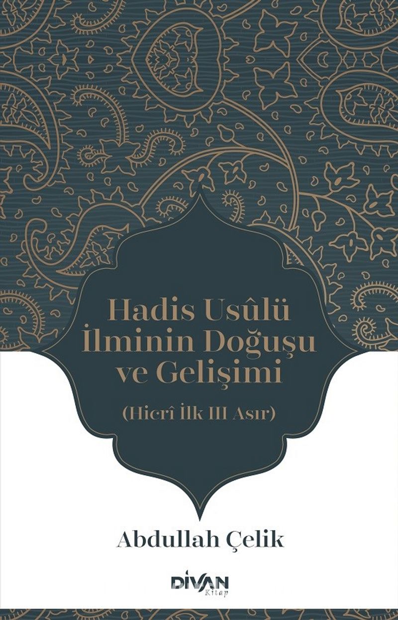 Hadis Usûlü İlminin Doğuşu ve Gelişimi  (Hicrî İlk Üç Asır)