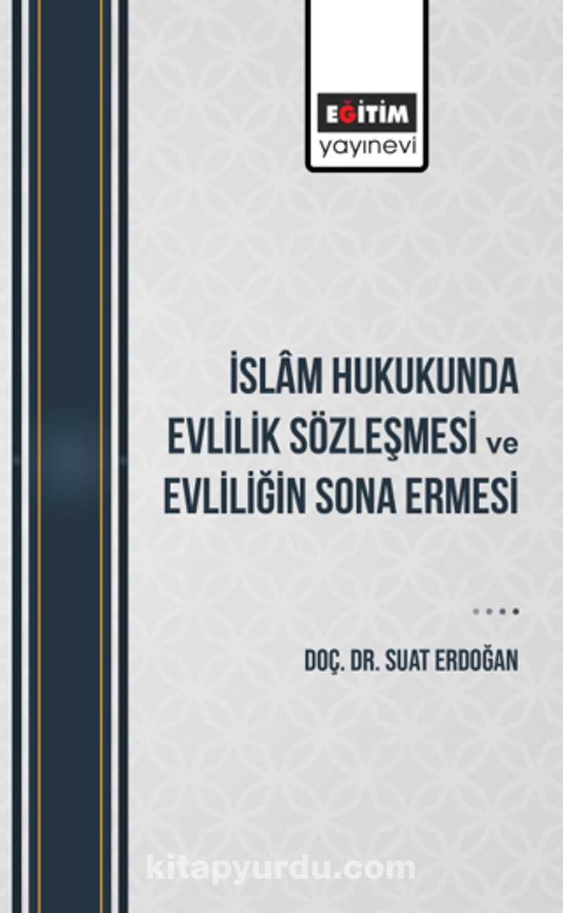 İslam Hukukunda Evlilik Sözleşmesi ve Evliliğin Sona Ermesi