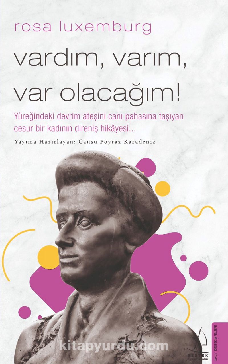 Rosa Luxemburg - Vardım, Varım, Var Olacağım!